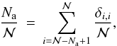 Mathematical equation: \begin{eqnarray} \frac{N_\mathrm{a}}{\cal N} &=& \sum_{i={\cal N}-N_\mathrm{a}+1}^{\cal N} \frac{\delta_{i,i}}{{\cal N}}, \label{eq:mmax_sum} \label{eq:frecNa} \end{eqnarray}