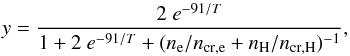 Mathematical equation: \begin{equation} y = \frac{ 2\ e^{-91/T} }{ 1 + 2\ e^{-91/T} + (n_{\rm e}/n_{\rm cr,e}+n_{\rm H}/n_{\rm cr,H})^{-1}}, \end{equation}