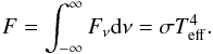 Mathematical equation: \begin{eqnarray} F = \int_{-\infty}^{\infty} F_\nu {\rm d}\nu = \sigma T_{\rm eff}^4. \label{sb} \end{eqnarray}