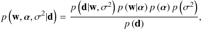 Mathematical equation: \begin{eqnarray} p\left({\vec w},\alphabold,\sigma^2|{\vec d}\right) = \frac{p\left({\vec d}|{\vec w},\sigma^2\right) p \left({\vec w}|\alphabold\right)p\left(\alphabold\right)p\left(\sigma^2\right)}{p\left({\vec d}\right)}, \label{eq:bayes2} \end{eqnarray}