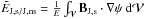 Mathematical equation: \hbox{$\En_{\rm J,s/J,ns}= \frac{1}{E}\intv \vB_{\rm J,s}\cdot \Nabla\psi \ \dV$}