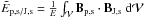 Mathematical equation: \hbox{$\En_{\rm p,s/J,s}= \frac{1}{E}\intv \vB_{\rm p,s} \cdot \vB_{\rm J,s} \ \dV$}