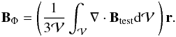 Mathematical equation: \begin{eqnarray*} \vB_{\rm \Phi}=\left ( \frac{1}{3 \mathcal{V}}\intv \Nabla \cdot \vBt \dV \ \right) \vec{r}. \end{eqnarray*}