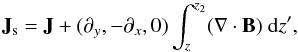 Mathematical equation: \appendix \setcounter{section}{2} \begin{equation} \vec{J}_{\rm s}= \vec{J}+(\partial_y,-\partial_x,0)\int_{z}^{z_2} (\divB) \ \rmd z', \label{eq:jcleaner} \end{equation}