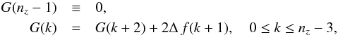 Mathematical equation: \appendix \setcounter{section}{2} \begin{eqnarray} G(n_{z}-1) &\equiv& 0, \nonumber \\ G(k) &=& G(k+2)+2 \Delta \, f(k+1), \quad 0 \le k \le n_{z}-3, \label{eq:recurrence} \end{eqnarray}