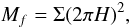 Mathematical equation: $$ M_f=\Sigma (2\pi H)^2, $$