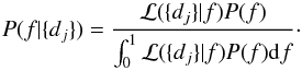 Mathematical equation: \appendix \setcounter{section}{1} \begin{equation} \label{eq:proba_density} P(f|\{d_j\})=\frac{\mathcal{L}(\{d_j\}|f)P(f)}{\int_0^1\mathcal{L}(\{d_j\}|f)P(f){\rm d}f}\cdot \end{equation}