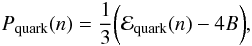 Mathematical equation: \begin{eqnarray} \label{14} P_{\rm quark}(n)=\frac{1}{3}\biggl(\mathcal{E}_{\rm quark}(n)-4 B\biggr) , \end{eqnarray}