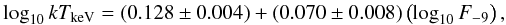 Mathematical equation: \begin{eqnarray} \label{eq:kt} \log_{10} kT_\mathrm{keV} = (0.128\pm0.004) + (0.070\pm0.008)\left(\log_{10} F_\mathrm{-9}\right), \end{eqnarray}