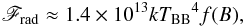 Mathematical equation: \begin{eqnarray} \mathscr{F}_{\rm rad} \approx 1.4\times 10^{13} {kT_\mathrm {BB}}^4 f(B), \end{eqnarray}