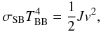 Mathematical equation: \begin{eqnarray} \sigma_\mathrm{SB} T_\mathrm{BB}^4 = \frac{1}{2}J v^2, \end{eqnarray}
