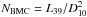 Mathematical equation: \hbox{${N_{\rm BMC}}=L_{39}/D_{10}^2$}