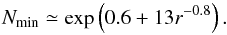 Mathematical equation: \begin{equation} \label{eq:Nmin} N_{\rm min} \simeq \exp\left( 0.6 + 13r^{-0.8} \right) . \end{equation}