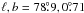 Mathematical equation: \hbox{$\ell, b = 78\fdg9, 0\fdg71$}