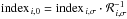 Mathematical equation: \hbox{${\rm{index}}_{\,i,0} = {\rm{index}}_{\,i,\sigma } \cdot \mathcal{R}_{\,i,\sigma }^{-1}$}
