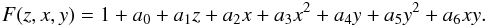 Mathematical equation: \begin{eqnarray} F(z,x,y) = 1+a_{0}+a_{1}z+a_{2}x+a_{3}x^{2}+a_{4}y+a_{5}y^{2}+a_{6}xy. \end{eqnarray}