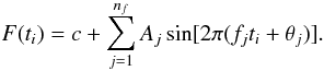 Mathematical equation: $$ F(t_i)=c+\sum_{j=1}^{n_f}A_j\sin[2\pi(f_j t_i + \theta_j)]. $$