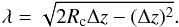 Mathematical equation: \begin{eqnarray} \lambda = \sqrt{2R_{\rm c} \Delta z - (\Delta z)^{2}}. \end{eqnarray}