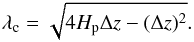 Mathematical equation: \begin{eqnarray} \lambda_{\rm c} = \sqrt{4H_{\rm p} \Delta z - (\Delta z)^{2}}. \end{eqnarray}