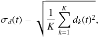 Mathematical equation: \begin{equation} \sigma_d(t)=\sqrt{\frac{1}{K}\sum_{k=1}^K d_k(t)^2}, \end{equation}