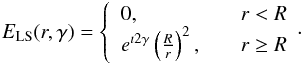 Mathematical equation: \begin{eqnarray} E_{\rm LS}(r,\gamma) = \left\{ \begin{array}{lll} 0,& \quad r < R \\ e^{\imath 2 \gamma} \left(\frac{R}{r}\right)^2,& \quad r \ge R \end{array}\cdot \right. \label{eq:ELS} \end{eqnarray}