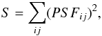 Mathematical equation: \begin{eqnarray} S = \sum\limits_{ij} (PSF_{ij})^{2}, \end{eqnarray}