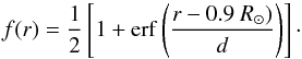 Mathematical equation: \begin{equation} f(r)=\frac{1}{2}\left[1+\mathrm{erf}\left(\frac{r-0.9~R_\odot)}{d}\right)\right]\cdot \end{equation}