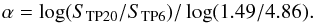 Mathematical equation: \begin{equation} \alpha=\log(S_{\rm TP20}/S_{\rm TP6})/\log(1.49/4.86). \end{equation}