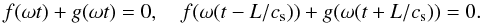Mathematical equation: \begin{equation} f(\omega t) + g(\omega t) = 0, \quad f(\omega(t - L/c_{\rm s})) + g(\omega(t + L/c_{\rm s})) = 0. \label{eq:3.12} \end{equation}