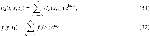Mathematical equation: \begin{eqnarray} \label{eq:3.22} && u_2(t,x,t_1) = \sum_{n=-\infty}^\infty U_n(x,t_1)\,{\rm e}^{{\rm i}n\omega t}, \\ \label{eq:3.23} && f(y,t_1) = \sum_{n=-\infty}^\infty f_n(t_1)\,{\rm e}^{{\rm i}n y}. \end{eqnarray}