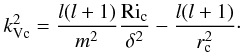 Mathematical equation: \begin{eqnarray} \label{Eq:kvc} k_{\rm Vc}^2=\frac{l(l+1)}{m^2}\frac{\mathrm{Ri}_{\rm c}}{\delta^2}-\frac{l(l+1)}{r_{\rm c}^2}\cdot \end{eqnarray}