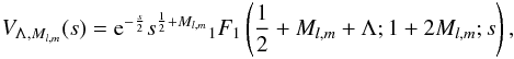 Mathematical equation: \begin{eqnarray} V_{\Lambda,M_{l,m}}(s)={\rm e}^{-\frac{s}{2}}s^{\frac{1}{2}+M_{l,m}}{_{1}F_{1}}\left(\frac{1}{2}+M_{l,m}+\Lambda;1+2M_{l,m};s\right) , \end{eqnarray}