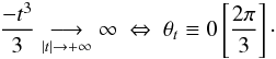 Mathematical equation: \begin{eqnarray} \frac{-t^3}{3}\underset{|t|\to +\infty}{\longrightarrow}\infty \hbox{ } \Leftrightarrow \hbox{ } \theta_t \equiv 0\left[\frac{2\pi}{3}\right]\cdot \end{eqnarray}