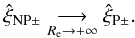 Mathematical equation: \begin{eqnarray} \hat\xi_{\mathrm{NP}\pm}\underset{R_{\mathrm e}\to +\infty}{\longrightarrow}\hat\xi_{\mathrm P\pm}. \end{eqnarray}
