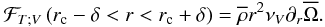 Mathematical equation: \begin{eqnarray} {\mathcal F}_{T;V}\left(r_{\rm c}-\delta<r<r_{\rm c}+\delta\right)={\overline\rho r^2 \nu_{V}\partial_r{\overline\Omega}}. \label{turbuVF} \end{eqnarray}