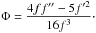 Mathematical equation: \hbox{$\Phi = \displaystyle\frac{4ff''-5f'^2}{16f^3}\cdot$}