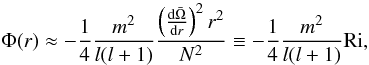 Mathematical equation: \appendix \setcounter{section}{1} \begin{eqnarray} \Phi(r)\approx-\frac{1}{4}\frac{m^2}{l(l+1)}\frac{\left(\frac{\mathrm{d}\bar\Omega}{\mathrm{d}r}\right)^2r^2}{N^2}\equiv-\frac{1}{4}\frac{m^2}{l(l+1)}{\rm Ri}, \end{eqnarray}