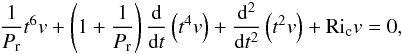 Mathematical equation: \appendix \setcounter{section}{2} \begin{eqnarray} \frac{1}{P_{\mathrm r}}t^6v+\left(1+\frac{1}{P_{\mathrm r}}\right)\frac{\mathrm d}{\mathrm dt}\left(t^4v\right)+\frac{\mathrm d^2}{\mathrm dt^2}\left(t^2v\right)+\mathrm{Ri}_{\rm c}v=0, \end{eqnarray}