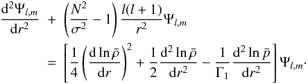Mathematical equation: \begin{eqnarray} \label{eq:7} \frac{\mathrm d^2 \Psi_{l,m}}{\mathrm dr^2} &+&\left(\frac{N^2}{\sigma^2}-1\right)\frac{l(l+1)}{r^2} \Psi_{l,m}\\ \nonumber &=&\left[\frac{1}{4}\left(\frac{\mathrm d \ln\bar\rho}{\mathrm d r}\right)^2+\frac{1}{2}\frac{\mathrm d^2 \ln\bar\rho}{\mathrm d r^2}-\frac{1}{\Gamma_1}\frac{\mathrm d^2 \ln \bar p}{\mathrm d r^2}\right] \Psi_{l,m} \cdot \end{eqnarray}