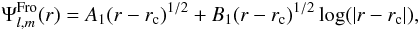 Mathematical equation: \begin{eqnarray} \Psi_{l,m}^{\rm Fro}(r) = A_1(r-r_{\rm c})^{1/2} + B_1 (r-r_{\rm c})^{1/2}\log(|r-r_{\rm c}|), \end{eqnarray}