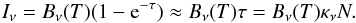 Mathematical equation: \begin{equation} I_{\nu} = B_{\nu}(T) (1-{\rm e}^{-\tau}) \approx B_{\nu}(T) \tau =B_{\nu}(T) \kappa_{\nu} N.\label{eq:colden} \end{equation}