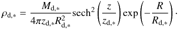 Mathematical equation: \begin{eqnarray} \rho _{\rm d,*} = \frac{M_{\rm d,*}}{4 \pi z_{\rm d,*} R_{\rm d,*}^2} {\rm sech}^2 \left(\frac{z}{z_{\rm d,*}}\right)\exp\left( - \frac{R}{R_{\rm d,*}}\right) \cdot \end{eqnarray}