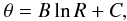 Mathematical equation: \begin{eqnarray} \theta = B \ln R + C, \label{logs} \end{eqnarray}