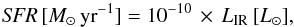 Mathematical equation: \begin{equation} {\it SFR}\,[M_{\odot}\,{\rm yr}^{-1}]=10^{-10}\,\times\,L_{\rm IR}\,[L_{\odot}], \end{equation}