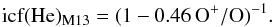 Mathematical equation: \begin{equation} \rm icf(He)_{M13} = (1 - 0. 46\, O^+ / O)^{-1} . \label{eqm13} \end{equation}