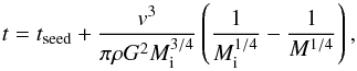 \begin{equation} \centering t=t_{\rm seed}+\frac{v^{3}}{\pi\rho G^{2} M_{\rm i}^{3/4}}\left(\frac{1}{M_{\rm i}^{1/4}}-\frac{1}{M^{1/4}}\right) , \end{equation}