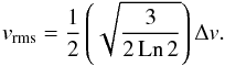 \begin{equation} \centering v_{\rm rms}=\frac{1}{2}\left(\sqrt{\frac{3}{2\,{\rm Ln}\,2}}\right)\Delta v . \end{equation}