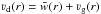 Mathematical equation: \hbox{$\varv_\mathrm{d}(r) = \bar{w}(r) + \varv_\mathrm{g}(r)$}
