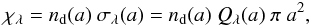 Mathematical equation: \begin{eqnarray*} \chi_\lambda = n_\mathrm{d}(a)\ \sigma_\lambda (a) = n_\mathrm{d}(a)\ Q_\lambda(a)\ \pi\ a^2, \end{eqnarray*}