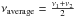 \hbox{$ \nu_{\rm average}={{\nu_1+\nu_2}\over 2}$}